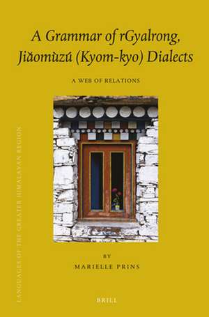 A Grammar of rGyalrong, Jiǎomùzú (Kyom-kyo) Dialects: A Web of Relations de Marielle Prins