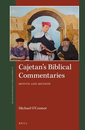 Cajetan's Biblical Commentaries: Motive and Method de Michael O'Connor