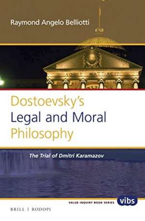 Dostoevsky’s Legal and Moral Philosophy: The Trial of Dmitri Karamazov de Raymond Angelo Belliotti