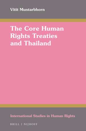 The Core Human Rights Treaties and Thailand de Vitit Muntarbhorn