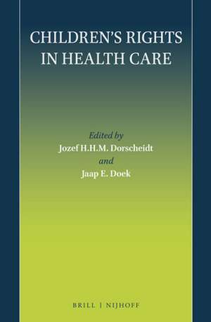 Children’s Rights in Health Care de Jozef H.H.M. Dorscheidt