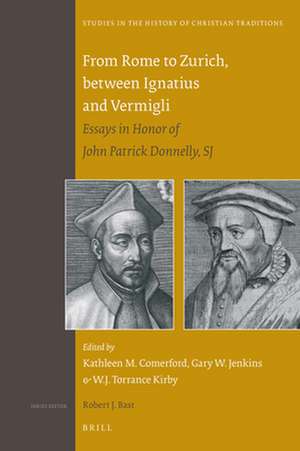 From Rome to Zurich, between Ignatius and Vermigli: Essays in Honor of John Patrick Donnelly, SJ de Gary W. Jenkins