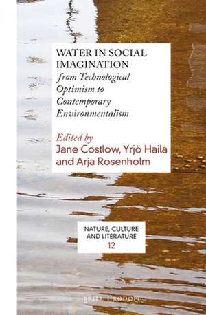 Water in Social Imagination: from Technological Optimism to Contemporary Environmentalism de Jane Costlow