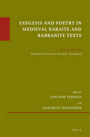 Exegesis and Poetry in Medieval Karaite and Rabbanite Texts: Karaite Texts and Studies Volume 9 de Joachim Yeshaya