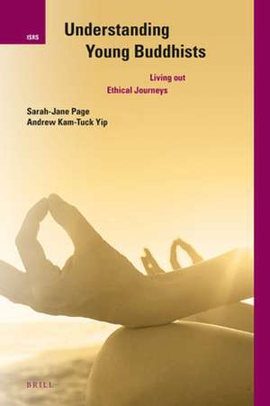 Understanding Young Buddhists: Living out Ethical Journeys de Andrew Yip