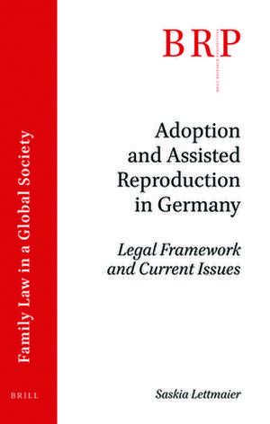 Adoption and Assisted Reproduction in Germany: Legal Framework and Current Issues de Saskia Lettmaier