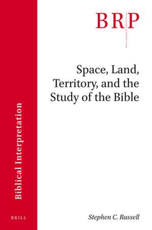 Space, Land, Territory, and the Study of the Bible de Stephen C. Russell