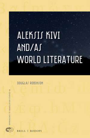 Aleksis Kivi and/as World Literature de Douglas Robinson