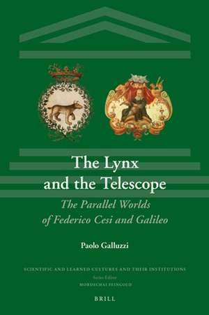 The Lynx and the Telescope: The Parallel Worlds of Cesi and Galileo de Paolo Galluzzi