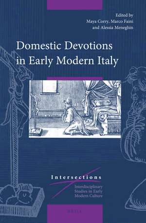 Domestic Devotions in Early Modern Italy de Maya Corry