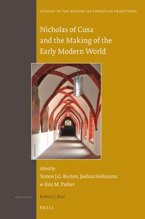 Nicholas of Cusa and the Making of the Early Modern World de Simon J.G. Burton