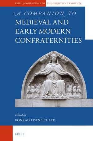 A Companion to Medieval and Early Modern Confraternities de Konrad Eisenbichler