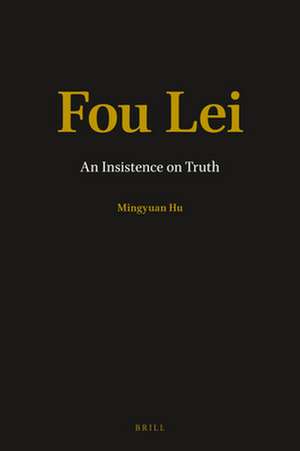 Fou Lei: An Insistence on Truth de Mingyuan Hu