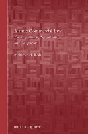 Islamic Commercial Law: Contemporariness, Normativeness and Competence de Mohamed H. Reda