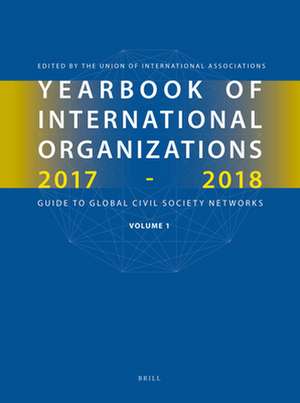 Yearbook of International Organizations 2017-2018, Volumes 1A & 1B (SET) de Union of International Associations