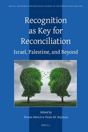 Recognition as Key for Reconciliation: Israel, Palestine, and Beyond de Yoram Meital