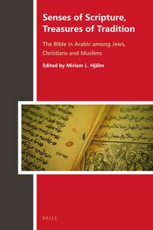 Senses of Scripture, Treasures of Tradition: The Bible in Arabic among Jews, Christians and Muslims de Miriam Lindgren Hjälm