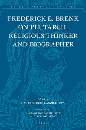 Frederick E. Brenk on Plutarch, Religious Thinker and Biographer: “The Religious Spirit of Plutarch of Chaironeia” and “The Life of Mark Antony” de Frederick E Brenk