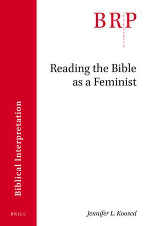 Reading the Bible as a Feminist de Jennifer L. Koosed