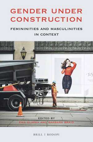 Gender under Construction: Femininities and Masculinities in Context de Ewa Glapka