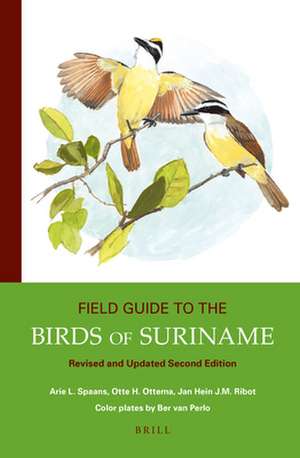 Field Guide to the Birds of Suriname: Revised and Updated Second Edition de Arie L. Spaans