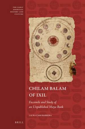 Chilam Balam of Ixil: Facsimile and Study of an Unpublished Maya Book de Laura Caso Barrera