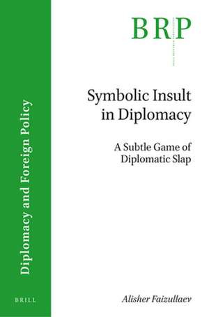 Symbolic Insult in Diplomacy: A Subtle Game of Diplomatic Slap de Alisher Faizullaev