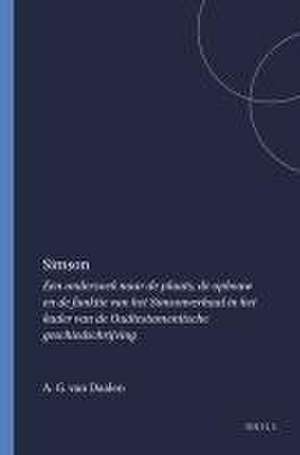 Simson: Een onderzoek naar de plaats, de opbouw en de funktie van het Simsonverhaal in het kader van de Oudtestamentische geschiedschrijving de Aleida G. van Daalen