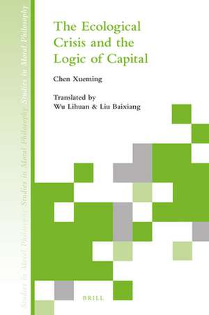 The Ecological Crisis and the Logic of Capital de Xueming Chen