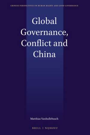 Global Governance, Conflict and China de Matthias Vanhullebusch