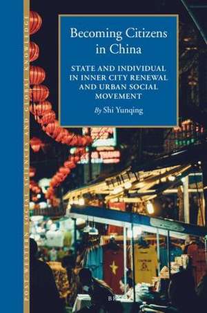 Becoming Citizens in China: State and Individual in Inner City Renewal and Urban Social Movement de Yunqing SHI