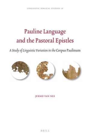 Pauline Language and the Pastoral Epistles: A Study of Linguistic Variation in the <i>Corpus Paulinum</i> de Jermo van Nes