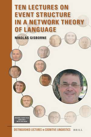 Ten Lectures on Event Structure in a Network Theory of Language de Nikolas Gisborne