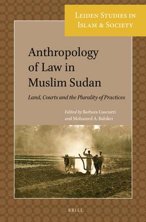 Anthropology of Law in Muslim Sudan: Land, Courts and the Plurality of Practices de Barbara Casciarri