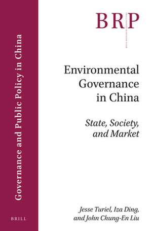 Environmental Governance in China: State, Society, and Market de Jesse Turiel