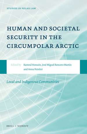 Human and Societal Security in the Circumpolar Arctic: Local and Indigenous Communities de Kamrul Hossain