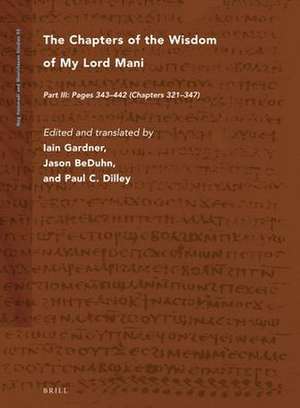 The Chapters of the Wisdom of My Lord Mani: Part III: Pages 343-442 (Chapters 321-347) de Iain Gardner