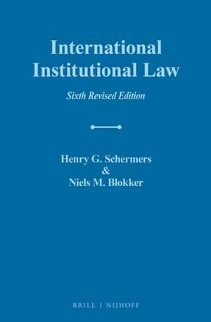 International Institutional Law: Sixth Revised Edition de Henry G. Schermers