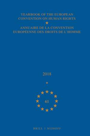 Yearbook of the European Convention on Human Rights / Annuaire de la convention européenne des droits de l'homme, Volume 61 (2018) de Council of Europe/Conseil de L'Europe