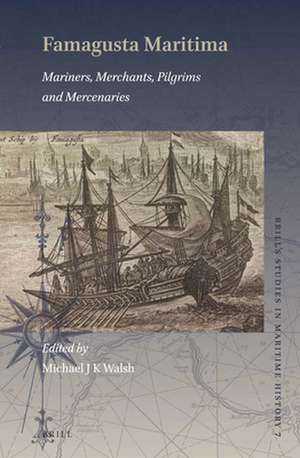 Famagusta Maritima: Mariners, Merchants, Pilgrims and Mercenaries de Michael J. K. Walsh