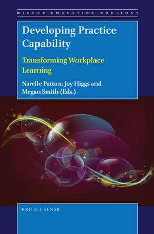 Developing Practice Capability: Transforming Workplace Learning de Narelle Patton