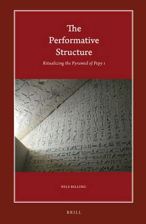 The Performative Structure: Ritualizing the Pyramid of Pepy I de Nils Billing