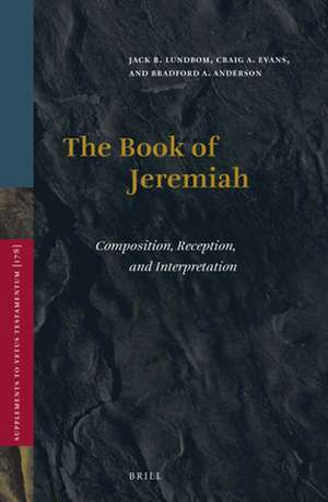 The Book of Jeremiah: Composition, Reception, and Interpretation de Jack Lundbom