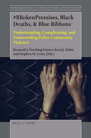 #BRokenPromises, Black Deaths, & Blue Ribbons: Understanding, Complicating, and Transcending Police-Community Violence de Kenneth J. Fasching-Varner