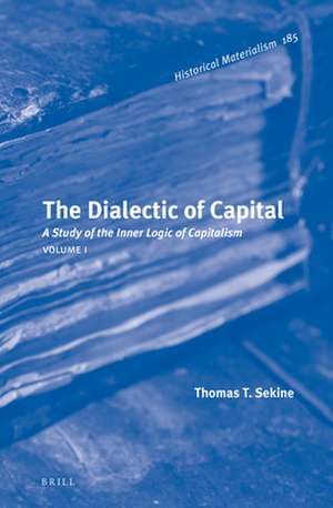 The Dialectic of Capital (2 Vols.): A Study of the Inner Logic of Capitalism de Thomas Sekine