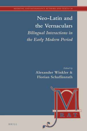 Neo-Latin and the Vernaculars: Bilingual Interactions in the Early Modern Period de Florian Schaffenrath