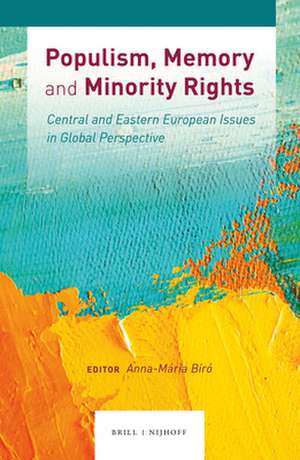 Populism, Memory and Minority Rights: Central and Eastern European Issues in Global Perspective de Anna-Mária Bíró