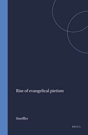 Rise of Evangelical Pietism de Stoeffler