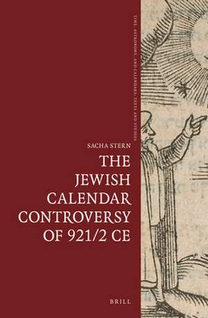 The Jewish Calendar Controversy of 921/2 CE de Sacha Stern