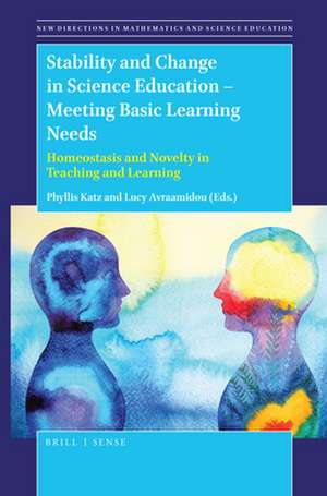 Stability and Change in Science Education -- Meeting Basic Learning Needs: Homeostasis and Novelty in Teaching and Learning de Phyllis Katz